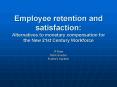 Employee retention and satisfaction: Alternatives to monetary compensation for the New 21st Century PowerPoint PPT Presentation