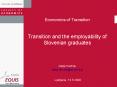 Economics of Transition Transition and the employability of Slovenian graduates Daa Farcnik dasa'far PowerPoint PPT Presentation