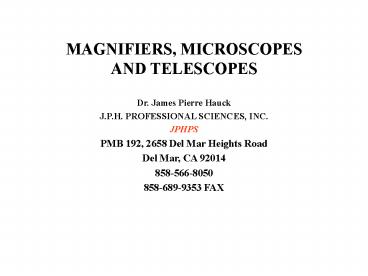 MAGNIFIERS, MICROSCOPES AND TELESCOPES
