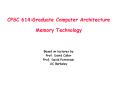 CPSC 614:Graduate Computer Architecture Memory Technology PowerPoint PPT Presentation