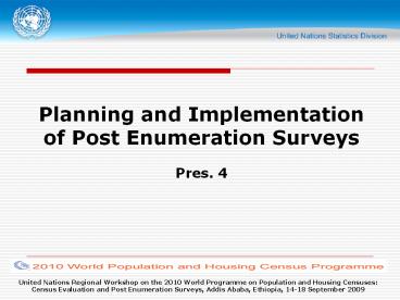 Planning and Implementation of Post Enumeration Surveys Pres. 4