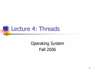 Lecture 4: Threads