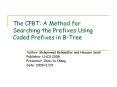 The%20CPBT:%20A%20Method%20for%20Searching%20the%20Prefixes%20Using%20Coded%20Prefixes%20in%20B-Tree PowerPoint PPT Presentation