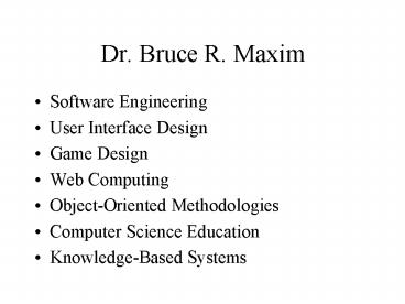 Dr. Bruce R. Maxim