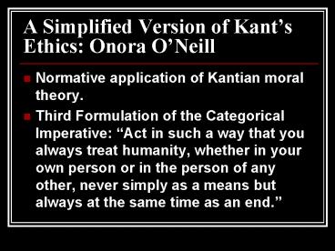 A Simplified Version of Kants Ethics: Onora ONeill
