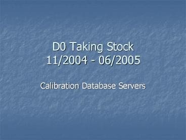 D0 Taking Stock 11/2004 - 06/2005