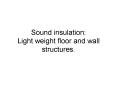 Sound insulation: Light weight floor and wall structures' PowerPoint PPT Presentation