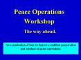 Peace Operations Workshop The way ahead' PowerPoint PPT Presentation