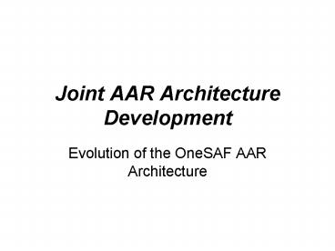 Joint AAR Architecture Development