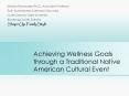Achieving Wellness Goals through a Traditional Native American Cultural Event PowerPoint PPT Presentation