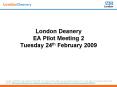 London Deanery EA Pilot Meeting 2 Tuesday 24th February 2009 PowerPoint PPT Presentation