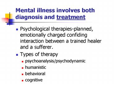 Mental illness involves both diagnosis and treatment