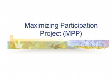 Maximizing Participation Project MPP