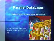 Parallel Databases  Michael French, Spencer Steele, Jill Rochelle