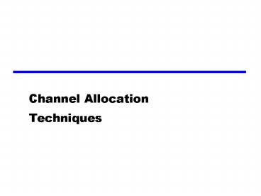 Channel Allocation Techniques