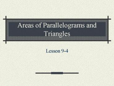 Areas of Parallelograms and Triangles