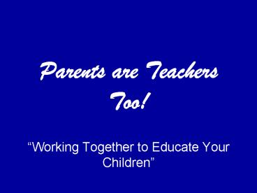 Parents are Teachers Too