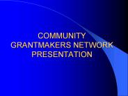 COMMUNITY%20GRANTMAKERS%20NETWORK%20PRESENTATION