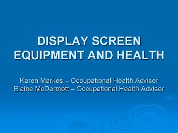 DISPLAY SCREEN EQUIPMENT AND HEALTH Karen Markes 