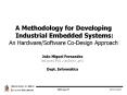 A Methodology for Developing Industrial Embedded Systems: An Hardware/Software Co-Design Approach PowerPoint PPT Presentation