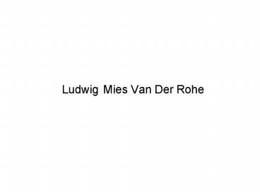Mies Van Der Rohe Ludwig