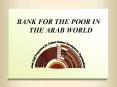 BANK FOR THE POOR IN THE ARAB WORLD PowerPoint PPT Presentation