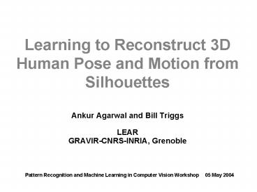 Ankur Agarwal and Bill Triggs