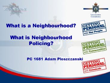 What is a Neighbourhood What is Neighbourhood Policing