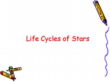 Life Cycles of Stars