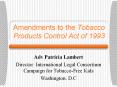Amendments to the Tobacco Products Control Act of 1993 PowerPoint PPT Presentation