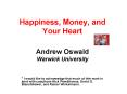 Happiness, Money, and Your Heart   Andrew Oswald Warwick University PowerPoint PPT Presentation