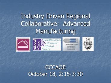 Industry Driven Regional Collaborative: Advanced Manufacturing