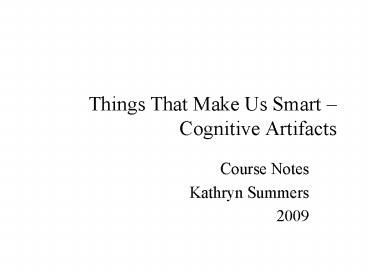 Things That Make Us Smart Cognitive Artifacts