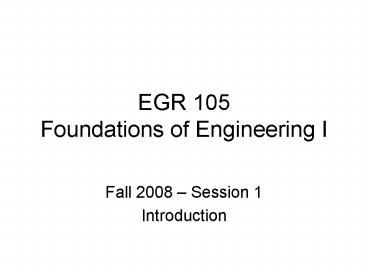 EGR 105 Foundations of Engineering I