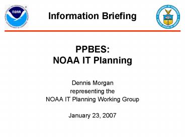 Information Briefing PPBES: NOAA IT Planning