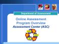 Online Assessment Program Overview Assessment Center ASC PowerPoint PPT Presentation