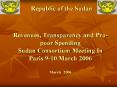 Revenues, Transparency and Pro-poor Spending Sudan Consortium Meeting In Paris 9-10 March 2006 March  2006 PowerPoint PPT Presentation