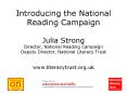 Getting the whole school reading Introducing the National Reading Campaign Julia Strong Director, Na PowerPoint PPT Presentation