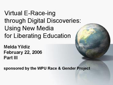 Virtual ERaceing through Digital Discoveries: Using New Media for Liberating Education