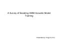 A Survey of Boosting HMM Acoustic Model Training PowerPoint PPT Presentation