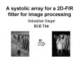 A%20systolic%20array%20for%20a%202D-FIR%20filter%20for%20image%20processing PowerPoint PPT Presentation
