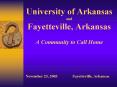 University of Arkansas and Fayetteville, Arkansas A Community to Call Home PowerPoint PPT Presentation