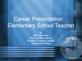 Career Presentation: Elementary School Teacher PowerPoint PPT Presentation