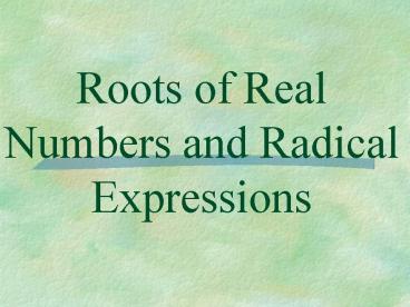 Roots of Real Numbers and Radical Expressions