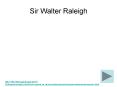 Sir Walter Raleigh PowerPoint PPT Presentation