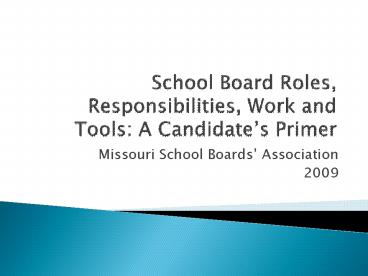 School Board Roles, Responsibilities, Work and Tools: A Candidates Primer