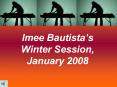Imee Bautistas Winter Session, January 2008 PowerPoint PPT Presentation