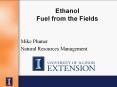 Ethanol Fuel from the Fields PowerPoint PPT Presentation