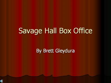 Savage%20Hall%20Box%20Office