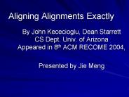 Aligning Alignments Exactly
